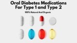 Oral Diabetes Medications For Type 1 and Type 2 – 100% Natural And Organic