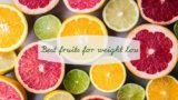 10 Best Fruits That Help You Lose Weight 