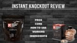 Instant Knockout Review: Why Is This Product Worth Trying